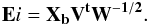 Mathematical equation: \begin{eqnarray} \rm {\bf E}{\it i} = {\bf X_{b}V^{t}W^{-1/2}}. \end{eqnarray}