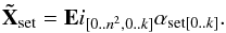 Mathematical equation: \begin{eqnarray} {\bf \tilde{X}}_{\rm set} = {\bf E}i_{[0..n^2, 0..k]}\alpha_{{\rm set}[0..k]}. \end{eqnarray}