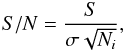 Mathematical equation: \begin{eqnarray} S/N = \frac{S}{\sigma\sqrt{N_i} },\label{SNR} \end{eqnarray}