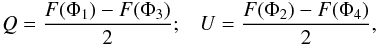 Mathematical equation: \begin{eqnarray} \label{stokes} Q=\frac{F(\Phi_{1})-F(\Phi_{3})}{2} ; \,\,\,\,\, U=\frac{F(\Phi_{2})-F(\Phi_{4})}{2}, \end{eqnarray}