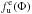 Mathematical equation: \hbox{$f^{\rm e}_{\rm u}(\Phi)$}