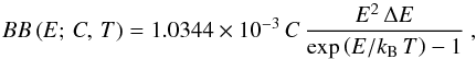 Mathematical equation: \begin{equation} BB\left(E;\,C,\,T\right)=1.0344\times10^{-3}\,C\,\frac{E^2\,\Delta E}{\exp\left(E/k_{\rm B}\,T\right)-1}~,\nonumber \end{equation}