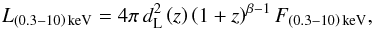 Mathematical equation: \begin{equation} L_{\left(0.3{-}10\right)\,\rm{keV}}=4\pi\,d^{2}_{\rm L}\left(z\right)\left(1+z\right)^{\beta-1}F_{\left(0.3{-}10\right)\,\rm{keV}},\nonumber \end{equation}