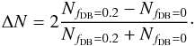 Mathematical equation: \begin{eqnarray} \Delta N = 2\frac{N_{f_{\rm DB}=0.2}-N_{f_{\rm DB}=0}} {N_{f_{\rm DB}=0.2}+N_{f_{\rm DB}=0}}\cdot \end{eqnarray}