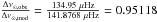 Mathematical equation: \hbox{$\frac{\Delta \nu_{\sun, \mathrm{obs}}}{\Delta \nu_{\sun, \mathrm{mod}}} = \frac{134.95 \ \mu\hertz}{141.8768 \ \mu\hertz} = 0.95118$}