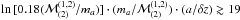 Mathematical equation: \hbox{$\ln{[0.18(\mathcal{M}^{(1,2)}_{(2)}/m_a)]} \cdot (m_a/\mathcal{M}^{(1,2)}_{(2)}) \cdot (a/\delta z) \gtrsim 19$}