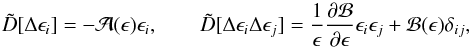 Mathematical equation: \appendix \setcounter{section}{1} \begin{equation} \tilde{D}[\Delta\epsilon_i] = -\mathcal{A}(\epsilon)\epsilon_i, \qquad \tilde{D}[\Delta\epsilon_i\Delta\epsilon_j] = \frac{1}{\epsilon} \frac{\partial\mathcal{B}}{\partial\epsilon}\epsilon_i\epsilon_j + \mathcal{B}(\epsilon)\delta_{ij}, \end{equation}