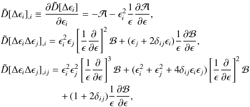 Mathematical equation: \appendix \setcounter{section}{1} \begin{eqnarray} &&\tilde{D}[\Delta\epsilon_i]_{,i} \equiv \frac{\partial \tilde{D} [\Delta\epsilon_i]}{\partial \epsilon_i} = -\mathcal{A}-\epsilon^2_i \frac{1}{\epsilon}\frac{\partial \mathcal{A}}{\partial\epsilon}, \nonumber \\[-1mm] && \tilde{D}[\Delta\epsilon_i\Delta\epsilon_j]_{,i} = \epsilon^2_i\epsilon_j \left[\frac{1}{\epsilon}\frac{\partial}{\partial \epsilon}\right]^2 \mathcal{B} + (\epsilon_j+2\delta_{ij}\epsilon_i)\frac{1}{\epsilon} \frac{\partial\mathcal{B}}{\partial\epsilon}, \nonumber \\[-0.5mm] &&\tilde{D}[\Delta\epsilon_i\Delta\epsilon_j]_{,ij} = \epsilon^2_i \epsilon^2_j\left[\frac{1}{\epsilon}\frac{\partial}{\partial\epsilon} \right]^3 \mathcal{B} + (\epsilon^2_i+\epsilon^2_j+4\delta_{ij} \epsilon_i\epsilon_j)\left[\frac{1}{\epsilon} \frac{\partial}{\partial\epsilon}\right]^2\mathcal{B} \nonumber \\[-0.5mm] &&\qquad\qquad\qquad+\, (1+2\delta_{ij}) \frac{1}{\epsilon}\frac{\partial\mathcal{B}}{\partial\epsilon}, \label{dimlessdif} \end{eqnarray}