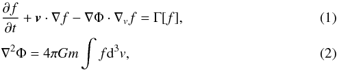 Mathematical equation: \begin{eqnarray} \label{fp}&&\frac{\partial f}{\partial t} + \vec{v} \cdot \nabla f - \nabla \Phi \cdot \nabla_v f = \Gamma[f], \\ \label{poisson}&&\nabla^2 \Phi = 4 \pi G m \int f {\rm d}^3 v, \end{eqnarray}