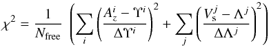 Mathematical equation: \begin{equation} \label{Chiq} \chi^2 = \frac{1}{N_{ \rm free}} \; \left( \sum_{i} \left(\frac{A^i_z-\Upsilon^i}{\Delta\Upsilon^i}\right)^2 + \sum_{j} \left(\frac{V^j_{\rm s}-\Lambda^j}{\Delta\Lambda^j}\right)^2 \right) \end{equation}