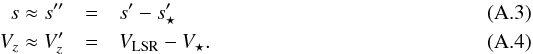 Mathematical equation: \appendix \setcounter{section}{1} \begin{eqnarray} \label{spp} s \approx s^{\prime\prime} &=& s^{\prime} - s^{\prime}_{\star} \\ \label{vpp} V_z \approx V_z^{\prime} &=& V_{\rm LSR} - V_{\star}. \end{eqnarray}