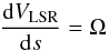 Mathematical equation: \begin{equation} \label{rot_k} \frac{{\rm d}V_{\rm LSR}}{{\rm d}s} = \Omega \end{equation}