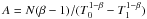 Mathematical equation: \hbox{$A=N (\beta - 1)\slash (T_0^{1 - \beta} - T_1^{1 - \beta})$}