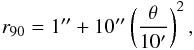 Mathematical equation: \begin{equation} r_{90} = 1'' + 10'' \left( \frac{\theta}{10'} \right)^2, \label{eq:psf} \end{equation}