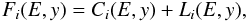 Mathematical equation: \begin{equation} F_{i}(E,y) = C_{i}(E,y) + L_{i}(E,y), \label{eq:generale} \end{equation}