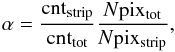 Mathematical equation: \begin{equation} \label{eq:alpha} \alpha = \frac{\rm cnt_{strip}}{\rm cnt_{tot}}\frac{\rm {\it N}pix_{tot}}{\rm {\it N}pix_{strip}}, \end{equation}