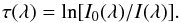 Mathematical equation: \begin{equation} \label{equ} \tau (\lambda ) = \ln[I_{0}(\lambda )/I(\lambda )]. \end{equation}