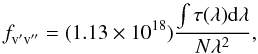 Mathematical equation: \begin{equation} \textit{f}_{\rm v^{\prime} v^{\prime \prime}}=(1.13 \times 10^{18})\frac{\int\tau(\lambda){\rm d}\lambda}{N\lambda^{2}}, \end{equation}