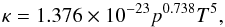 Mathematical equation: \begin{equation} \kappa=1.376\times10^{-23}p^{0.738}T^5 , \end{equation}