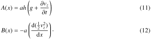 Mathematical equation: \begin{eqnarray} &&A(x)=ah\left(g+\frac{\partial v_z}{\partial t}\right) \\[2mm] &&B(x)=-a\left(\frac{{\rm d}(\frac{1}{2}v_z^2)}{{\rm d}x}\right) \cdot \end{eqnarray}