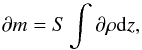 Mathematical equation: \begin{equation} \partial m=S\int\partial \rho {\rm d}z , \label{eq10} \end{equation}