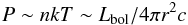 Mathematical equation: \begin{eqnarray} P \sim nkT \sim L_{\rm bol}/4\pi r^2c \end{eqnarray}