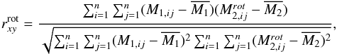 Mathematical equation: \begin{equation} r_{xy}^{\rm rot}={{ \sum _{i=1}^n \sum _{j=1}^n (M_{1,ij} - \overline{M_{1}}) (M^{rot}_{2,ij} - \overline{M_{2}} ) } \over {\sqrt { \sum _{i=1}^n \sum _{j=1}^n (M_{1,ij} - \overline{M_{1}})^2 \sum _{i=1}^n \sum _{j=1}^n (M^{rot}_{2,ij} - \overline{M_{2}} )^2 }}}, \label{ec2} \end{equation}