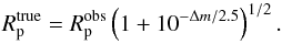 Mathematical equation: \begin{equation} R_{\rm p}^{\rm true} = R_{\rm p}^{\rm obs} \left( 1+10^{-\Delta m/2.5} \right)^{1/2}. \end{equation}
