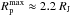 Mathematical equation: \hbox{$R_{\rm p}^{\rm max}\approx 2.2~R_{\rm J}$}