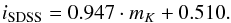 Mathematical equation: \begin{eqnarray*} i_{\rm SDSS}=0.947\cdot m_K + 0.510. \end{eqnarray*}