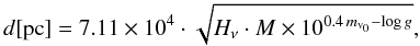 Mathematical equation: $$d[\mathrm{pc}]=7.11 \times 10^{4} \cdot \sqrt{H_\nu\cdot M \times 10^{0.4\, m_{\mathrm{v}_0}-\log g}},$$