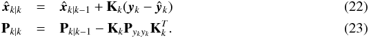 Mathematical equation: \begin{eqnarray} \label{eq:UKF_final} \hat{\vec{x}}_{k\mid k} &=& \hat{\vec{x}}_{k\mid k-1} + \textbf{K}_{k}( \vec{y}_{k} - \hat{\vec{y}}_{k} )\\ \textbf{P}_{k\mid k} &=& \textbf{P}_{k\mid k-1} - \textbf{K}_{k} \textbf{P}_{y_{k}y_{k}} \textbf{K}_{k}^{T}. \end{eqnarray}