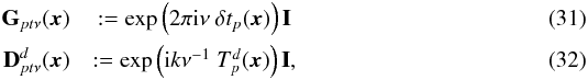 Mathematical equation: \begin{eqnarray} \textbf{G}_{pt\nu}(\PVec)&:=\exp\left(2\pi {\rm i} \nu\ \ClockVec(\PVec)\right)\textbf{I}\\ \textbf{D}^d_{pt\nu}(\PVec)&:=\exp\left({\rm i} k\nu^{-1}\ \TECVec(\PVec) \right)\textbf{I}, \end{eqnarray}