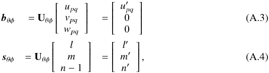Mathematical equation: \appendix \setcounter{section}{1} \begin{eqnarray} \vec{b}_{\theta\phi}&=\textbf{U}_{\theta\phi} \left [\begin{array}{c} u_{pq}\\ v_{pq}\\ w_{pq} \end{array} \right] &= \left [\begin{array}{c} u_{pq}'\\ 0 \\ 0 \end{array} \right]\\ \vec{s}_{\theta\phi}&=\textbf{U}_{\theta\phi} \left [\begin{array}{c} l\\ m\\n-1 \end{array} \right] &= \left [\begin{array}{c} l'\\ m'\\n' \end{array} \right], \end{eqnarray}