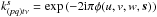 Mathematical equation: \hbox{$k^{\vec{s}}_{(pq)t\nu}=\exp{\left(-2 {\rm i}\pi \phi(\u,\v,\w,\vec{s})\right)}$}