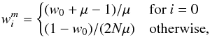 Mathematical equation: \begin{equation} w^m_i = \begin{cases} (w_0+\mu-1)/\mu & \text{for} \ i = 0 \\ (1-w_0)/(2N\mu) & \text{otherwise}, \end{cases} \end{equation}