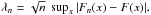 Mathematical equation: \hbox{$ \lambda_n=\sqrt{n}\ \sup_x|F_n(x)-F(x)|. $}