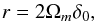 Mathematical equation: \begin{equation} r = 2\Omega_m\delta_0 , \end{equation}