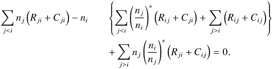 Mathematical equation: \begin{eqnarray} \sum_{j<i} n_j \left(R_{ji}+C_{ji}\right) -n_i&&\left\{\sum_{j<i} \left(\div{n_j}{n_i}\right)^{*} \left(R_{ij}+C_{ji}\right) +\sum_{j>i} \left(R_{ij}+C_{ij}\right)\right\} \nonumber\\ &&+\sum_{j>i} n_j \left(\div{n_i}{n_j}\right)^{*}\left(R_{ji}+C_{ij}\right) = 0. \label{REQ} \end{eqnarray}
