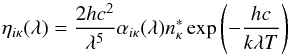 Mathematical equation: \begin{equation} \eta_{i\kappa}(\lambda)={2hc^2\over\lambda^5} \alpha_{i\kappa}(\lambda) n_\kappa^{*} \exp\left(-{hc\over k\lambda T}\right)\label{eq:etadef} \end{equation}