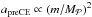 Mathematical equation: \hbox{$a_{\rm preCE} \propto (m/M_{\cal P})^2$}