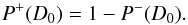 Mathematical equation: \begin{equation} P^+(D_0) = 1 - P^-(D_0) . \end{equation}