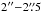 Mathematical equation: \hbox{$2\arcsec {-} 2\farcs5$}