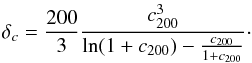 Mathematical equation: \begin{equation} \delta_c = \frac{200}{3}\frac{c_{200}^3}{\ln(1+c_{200})-\frac{c_{200}}{1+c_{200}}}\cdot \end{equation}