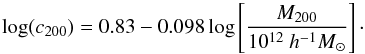 Mathematical equation: \begin{equation} \log(c_{200}) = 0.83 - 0.098 \log \left[\frac{M_{200}} {10^{12}~h^{-1}M_{\sun}} \right] \cdot \end{equation}