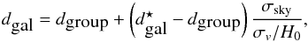 Mathematical equation: \appendix \setcounter{section}{3} \begin{equation} d_{\mbox{gal}}=d_{\mbox{group}}+\left(d^{\star}_{\mbox{gal}}-d_{\mbox{group}}\right)\frac{\sigma_\mathrm{sky}}{\sigma_v/H_0}, \label{eq:distcor} \end{equation}