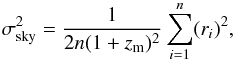 Mathematical equation: \begin{equation} \sigma_\mathrm{sky}^2 = \frac{1}{2n(1+z_\mathrm{m})^2}\sum\limits^{n}_{i=1}(r_i)^2, \label{eq:sigr} \end{equation}