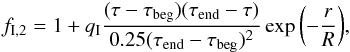 Mathematical equation: \begin{eqnarray} f_{\rm I,2}=1+q_{\rm I}\frac{(\tau-\tau_{\rm beg})(\tau_{\rm end}-\tau)}{0.25(\tau_{\rm end}-\tau_{\rm beg})^2}\exp{\left(-\frac{r}{R}\right)}, \label{enhanc2} \end{eqnarray}
