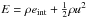 Mathematical equation: \hbox{$E = \rho e_{\mr{int}}+\frac{1}{2} \rho u^2$}