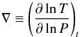 Mathematical equation: \appendix \setcounter{section}{1} \begin{equation} \nabla \equiv \left(\pd{\ln T}{\ln P}\right)_t \label{equation:grad} \end{equation}